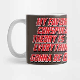 My favorite conspiracy theory Mug